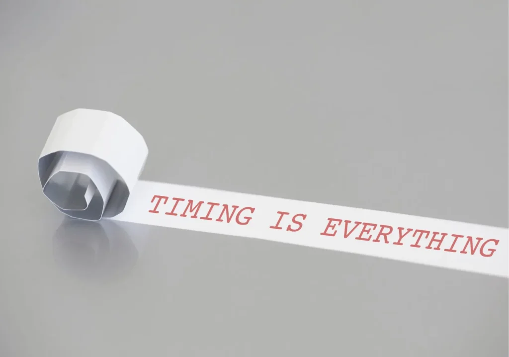 A sign displaying words that timing is everything