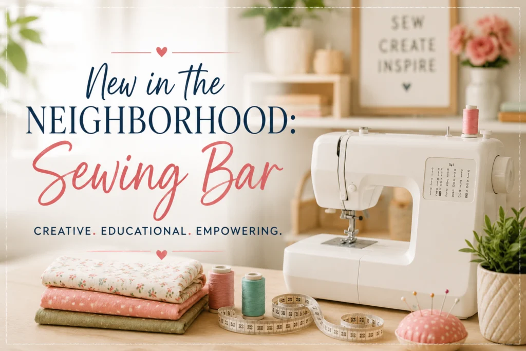 New in the Neighborhood: Sewing Bar